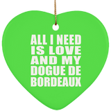 All I Need Is Love And My Dogue De Bordeaux - Heart Ornament
