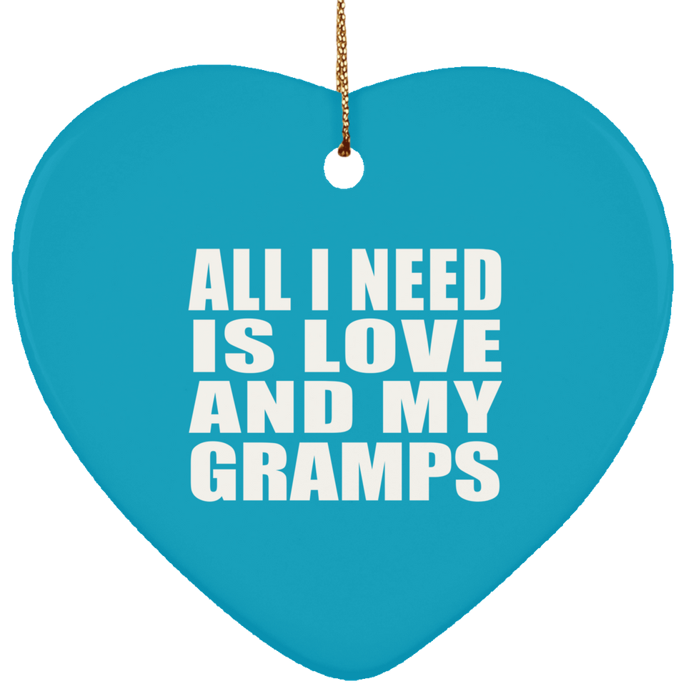 All I Need Is Love And My Gramps - Heart Ornament