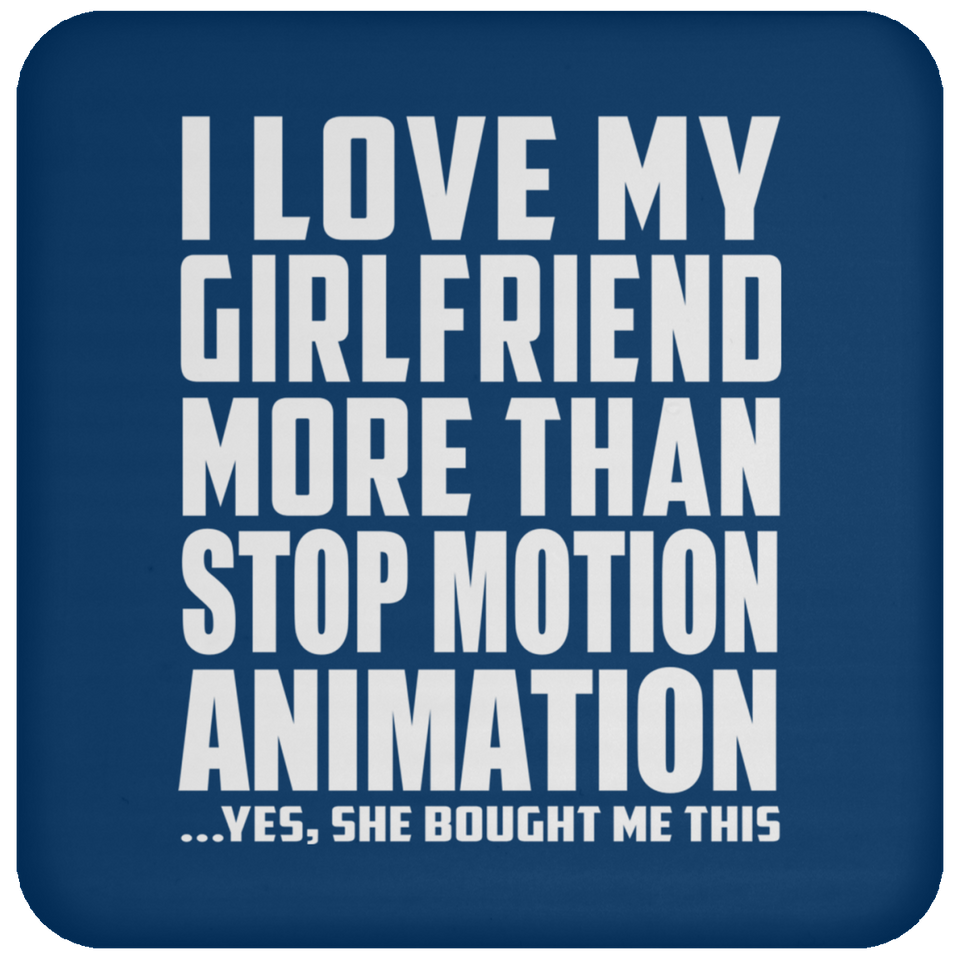 I Love My Girlfriend More Than Stop Motion Animation - Drink Coaster