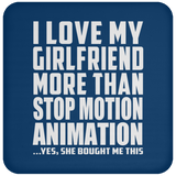 I Love My Girlfriend More Than Stop Motion Animation - Drink Coaster
