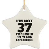37th Birthday I'm Not 37 I'm 18 With 19 Years Experience - Star Ornament