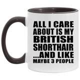 All I Care About Is My British Shorthair - 11oz Accent Mug Black