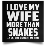 I Love My Wife More Than Snakes - Poster Square