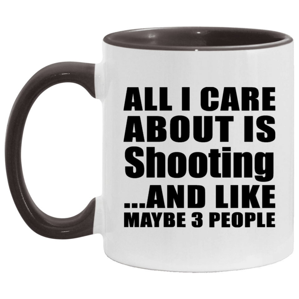 All I Care About Is Shooting - 11oz Accent Mug Black