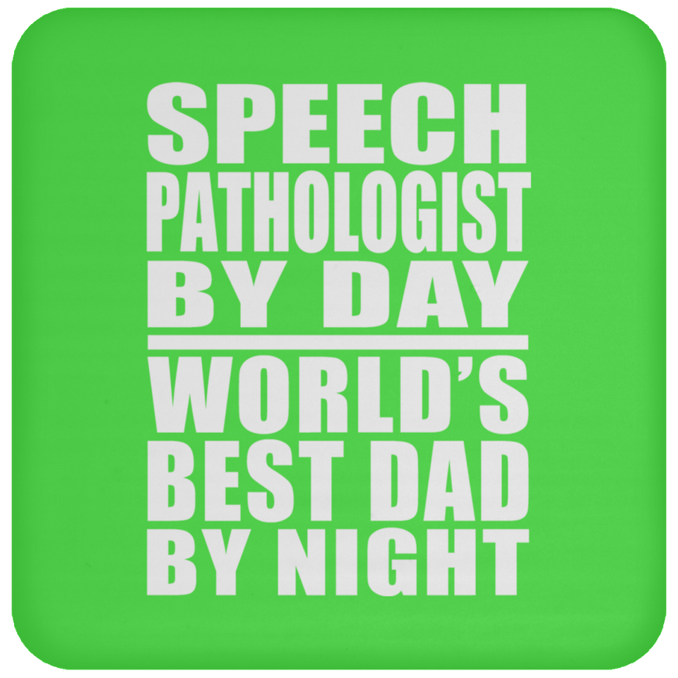 Speech Pathologist By Day World's Best Dad By Night - Drink Coaster