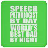 Speech Pathologist By Day World's Best Dad By Night - Drink Coaster