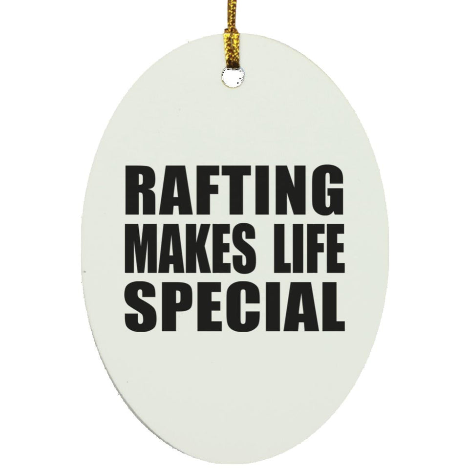Rafting Makes Life Special - Oval Ornament