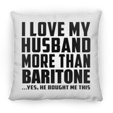 I Love My Husband More Than Baritone - Throw Pillow