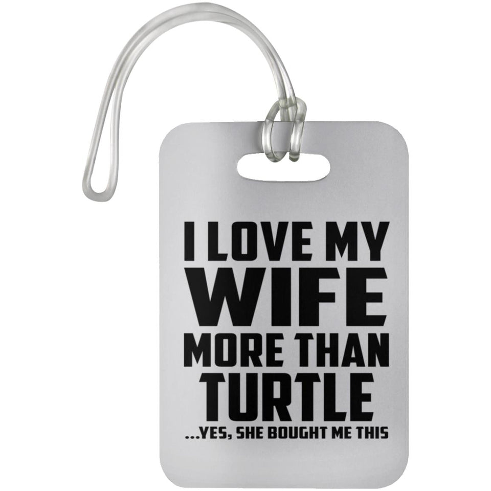 I Love My Wife More Than Turtle - Luggage Bag Tag