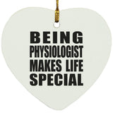Being Physiologist Makes Life Special - Heart Ornament