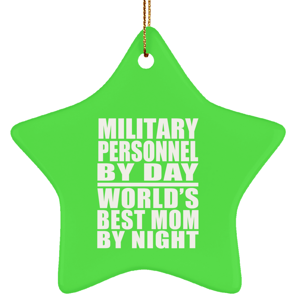 Military Personnel By Day World's Best Mom By Night - Star Ornament