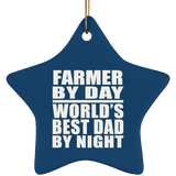 Farmer By Day World's Best Dad By Night - Star Ornament