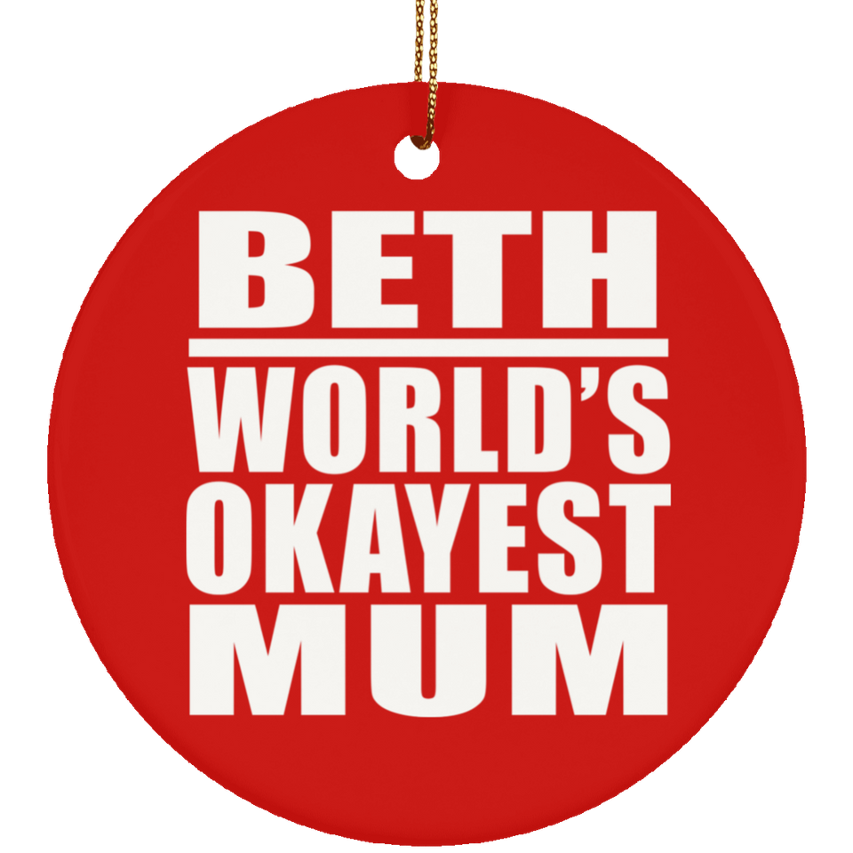 Beth World's Okayest Mum - Circle Ornament