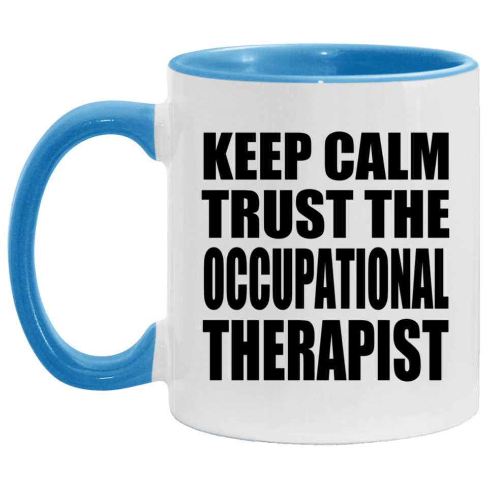 Keep Calm and Trust The Occupational Therapist - 11oz Accent Mug Blue