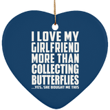 I Love My Girlfriend More Than Collecting Butterflies - Heart Ornament