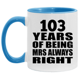 103rd Anniversary 103 Years of Being Mrs Always Right - 11oz Accent Mug Blue