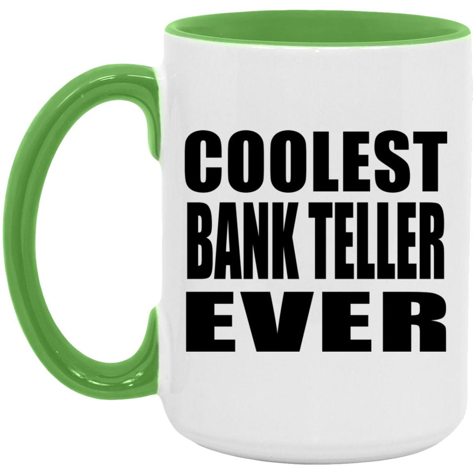Coolest Bank Teller Ever - 15oz Accent Mug Green