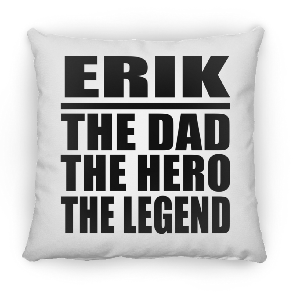Erik The Dad The Hero The Legend - Throw Pillow