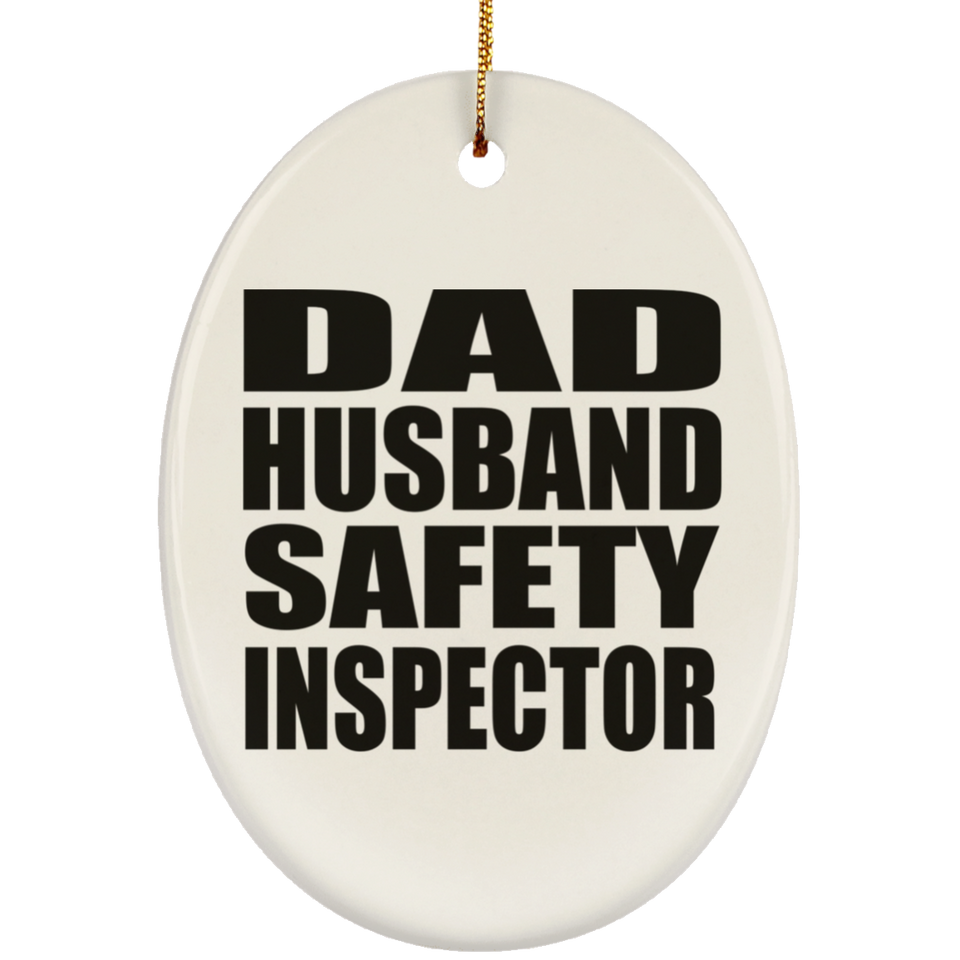 Dad Husband Safety Inspector - Oval Ornament