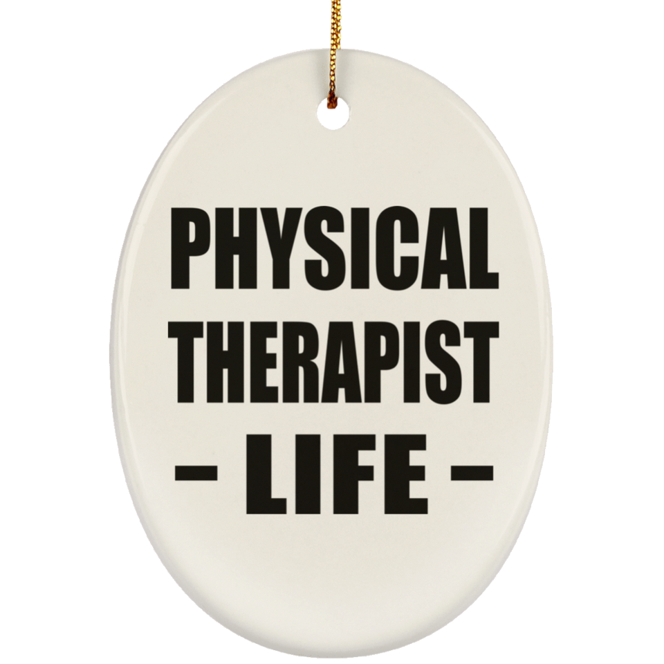 Physical Therapist Life - Oval Ornament