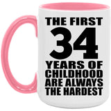 34th Birthday First 34 Years of Childhood Are The Hardest - 15oz Accent Mug Pink
