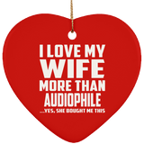 I Love My Wife More Than Audiophile - Heart Ornament