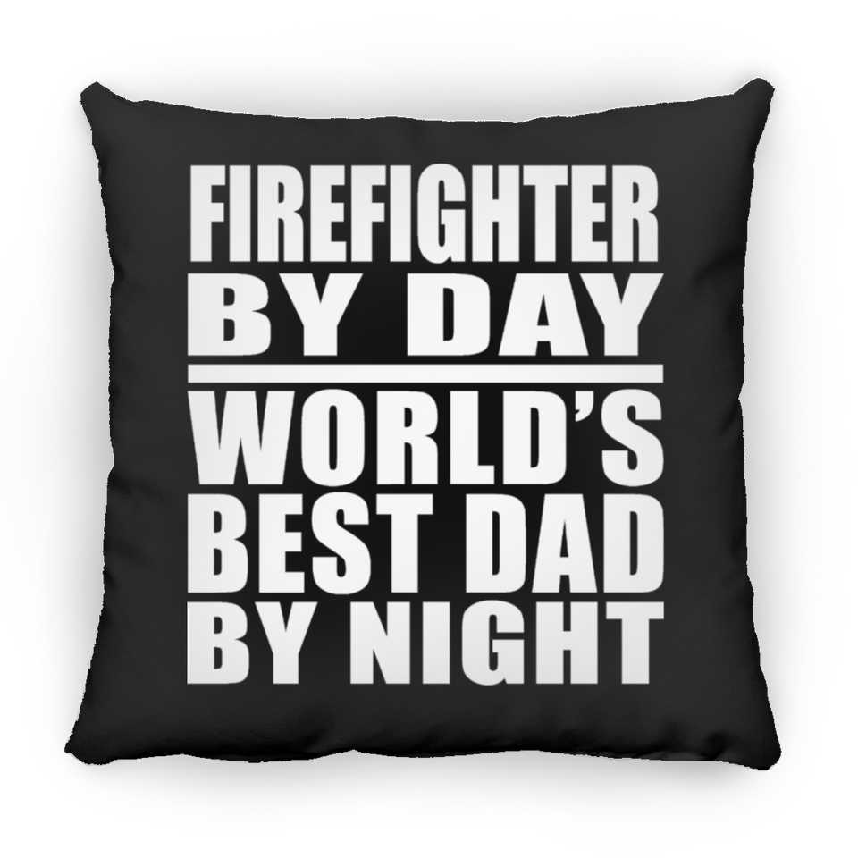 Firefighter By Day World's Best Dad By Night - Throw Pillow Black