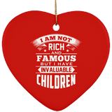 I Am Not Rich & Famous, But I Have Invaluable Children - Heart Ornament