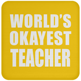 World's Okayest Teacher - Drink Coaster