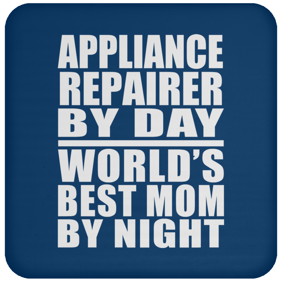 Appliance Repairer By Day World's Best Mom By Night - Drink Coaster