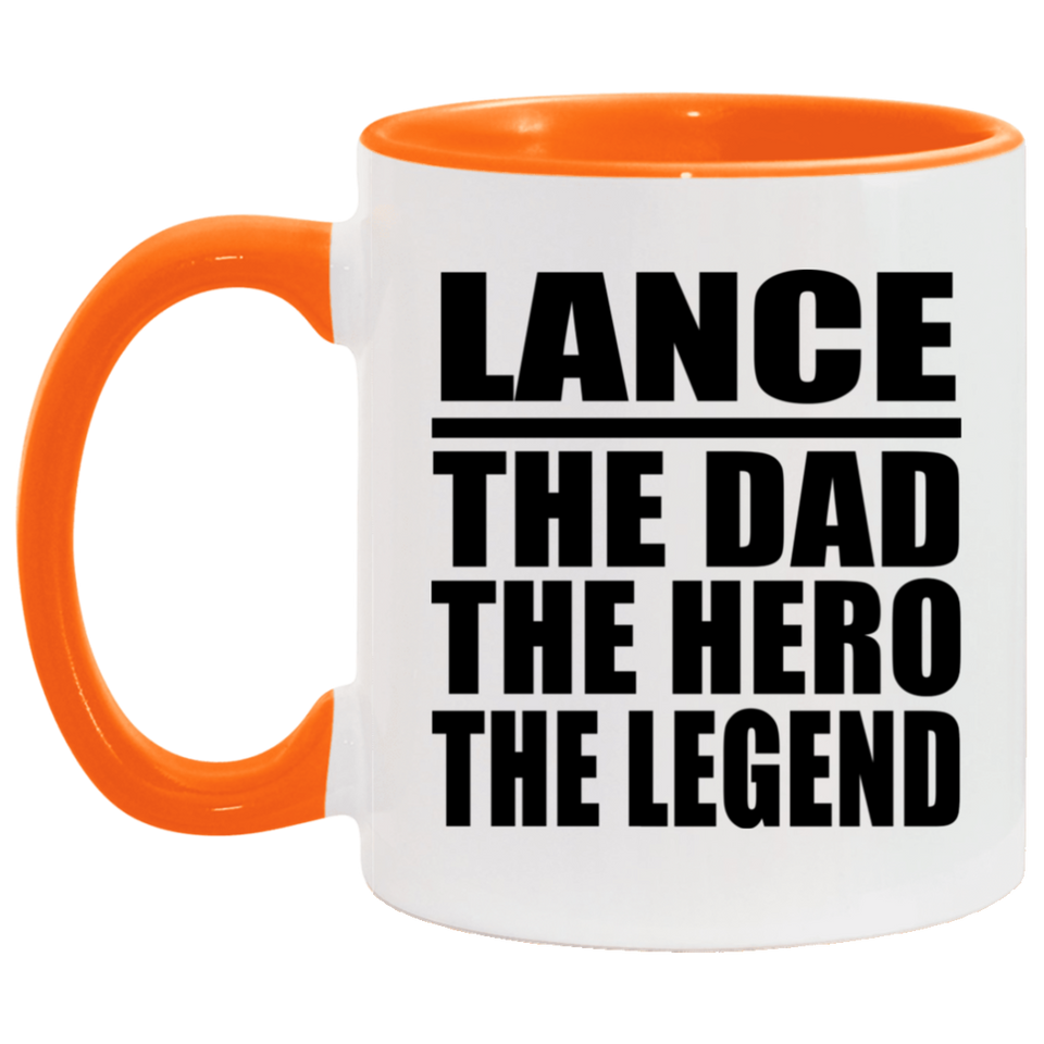 Lance The Dad The Hero The Legend - 11oz Accent Mug Orange