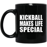Kickball Makes Life Special - 11oz Coffee Mug Black