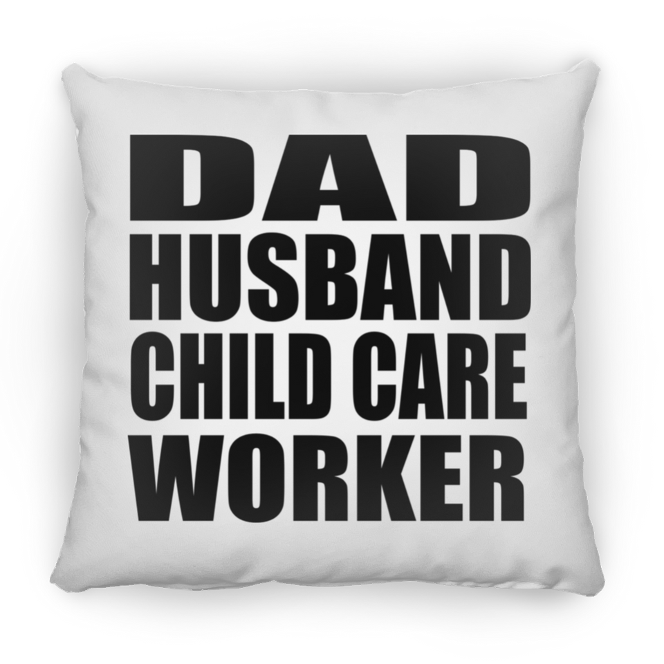 Dad Husband Child Care Worker - Throw Pillow