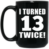 26th Birthday I Turned 13 Twice - 15oz Coffee Mug Black