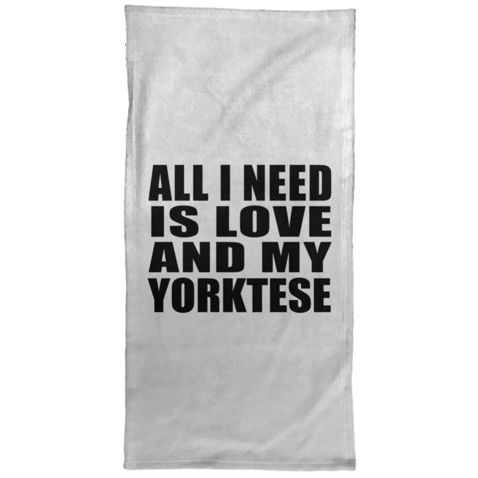 All I Need Is Love And My Yorktese - Hand Towel