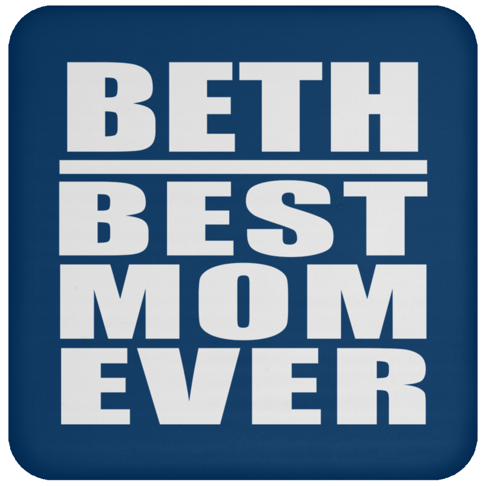 Beth Best Mom Ever - Drink Coaster