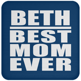 Beth Best Mom Ever - Drink Coaster