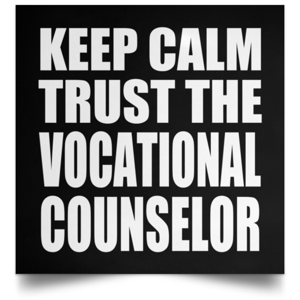 Keep Calm and Trust The Vocational Counselor - Poster Square