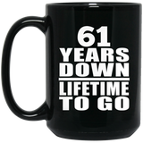 61st Anniversary 61 Years Down Lifetime To Go - 15 Oz Coffee Mug Black