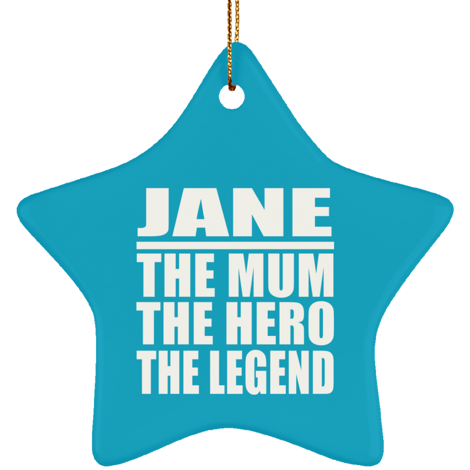Jane The Mum The Hero The Legend - Star Ornament