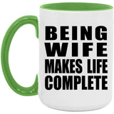 Being Wife Makes Life Complete - 15oz Accent Mug Green
