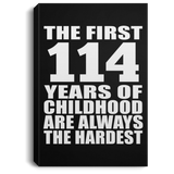 114th Birthday First 114 Years of Childhood Are The Hardest - Canvas Portrait