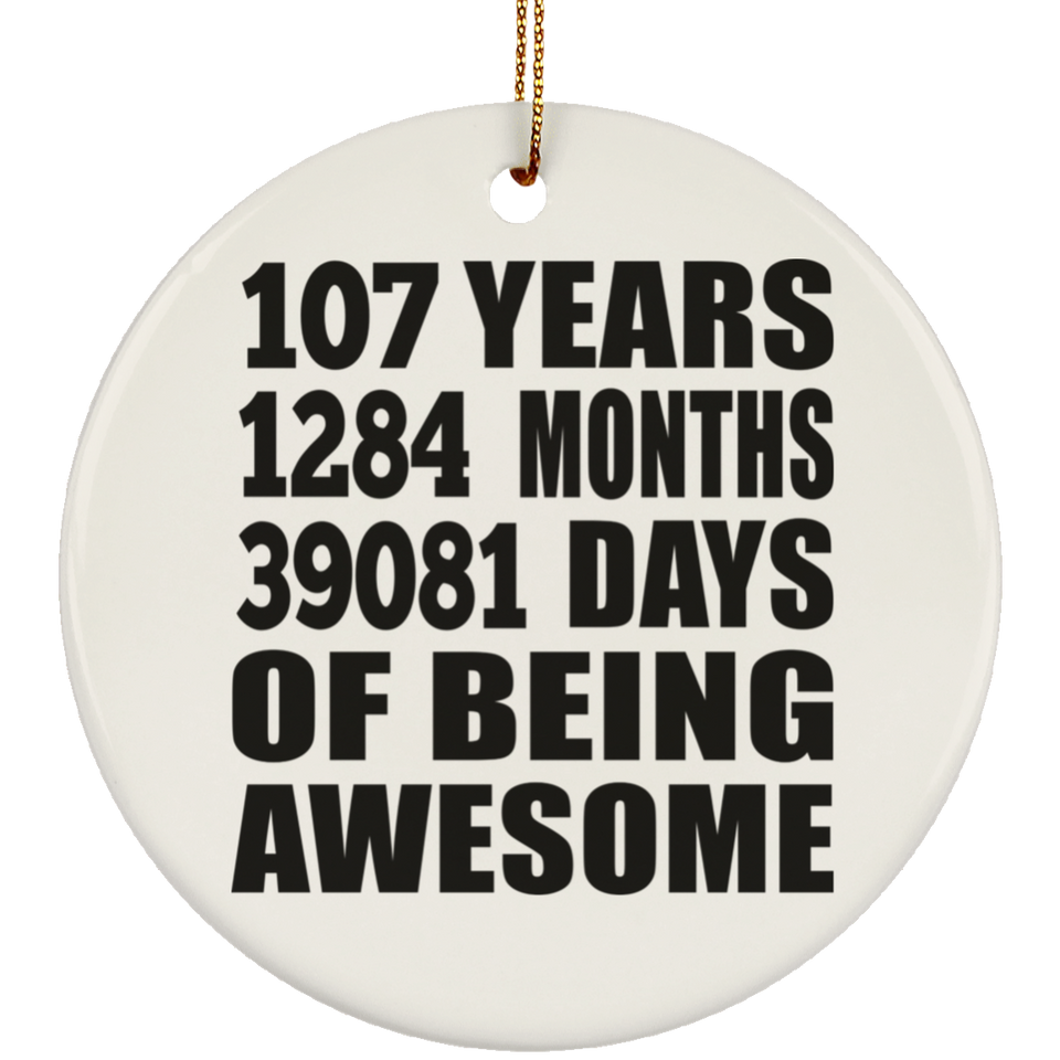 107th Birthday 107 Years 1284 Months 39081 Days Of Awesome - Circle Ornament