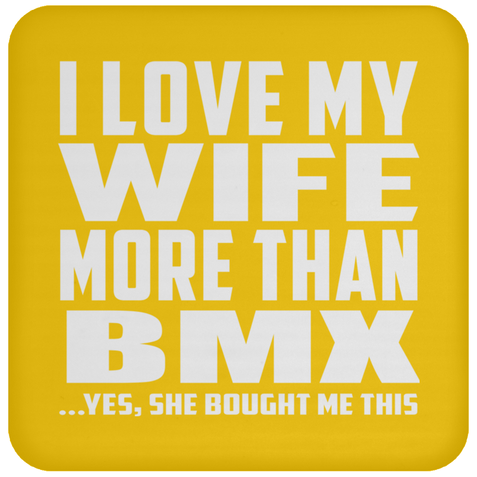I Love My Wife More Than BMX - Drink Coaster