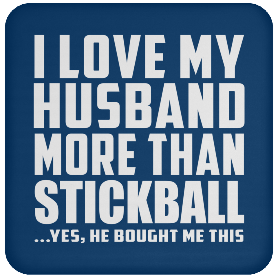 I Love My Husband More Than Stickball - Drink Coaster