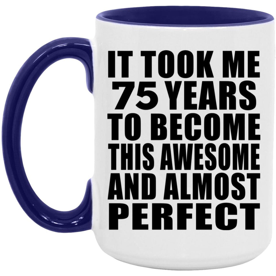 75th Birthday Took 75 Years To Become Awesome & Perfect - 15oz Accent Mug Purple