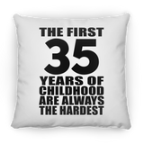 35th Birthday First 35 Years of Childhood Are The Hardest - Throw Pillow