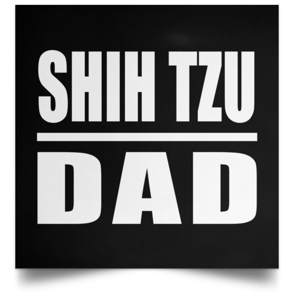 Shih Tzu Dad - Poster Square