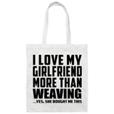 I Love My Girlfriend More Than Weaving - Tote Bag White