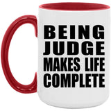 Being Judge Makes Life Complete - 15oz Accent Mug Red
